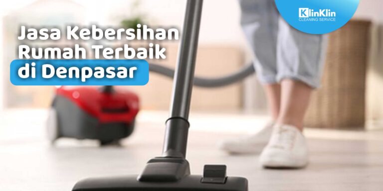 Jasa Kebersihan Rumah Terbaik di Denpasar