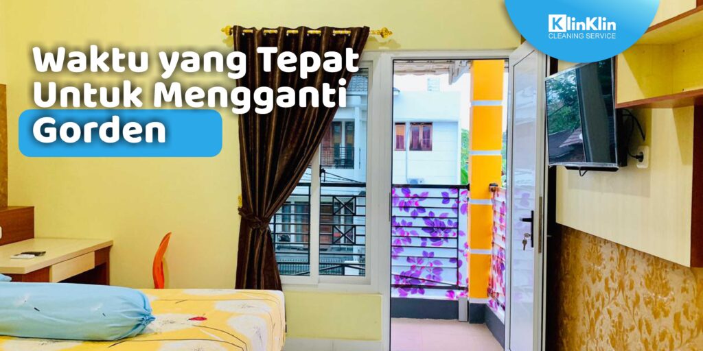 waktu yang tepat untuk mengganti gorden