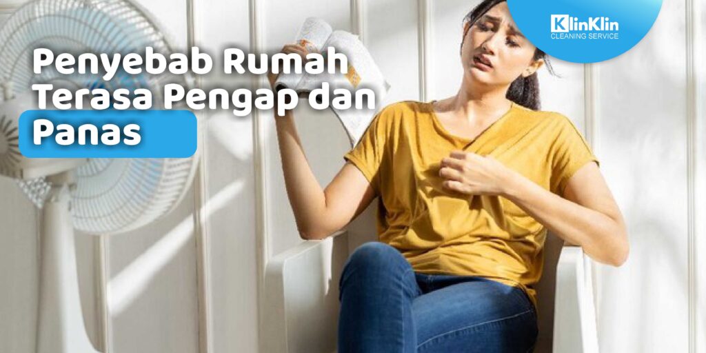 Penyebab Rumah Terasa Pengap dan Panas