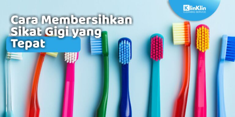 Cara Membersihkan Sikat Gigi yang Tepat