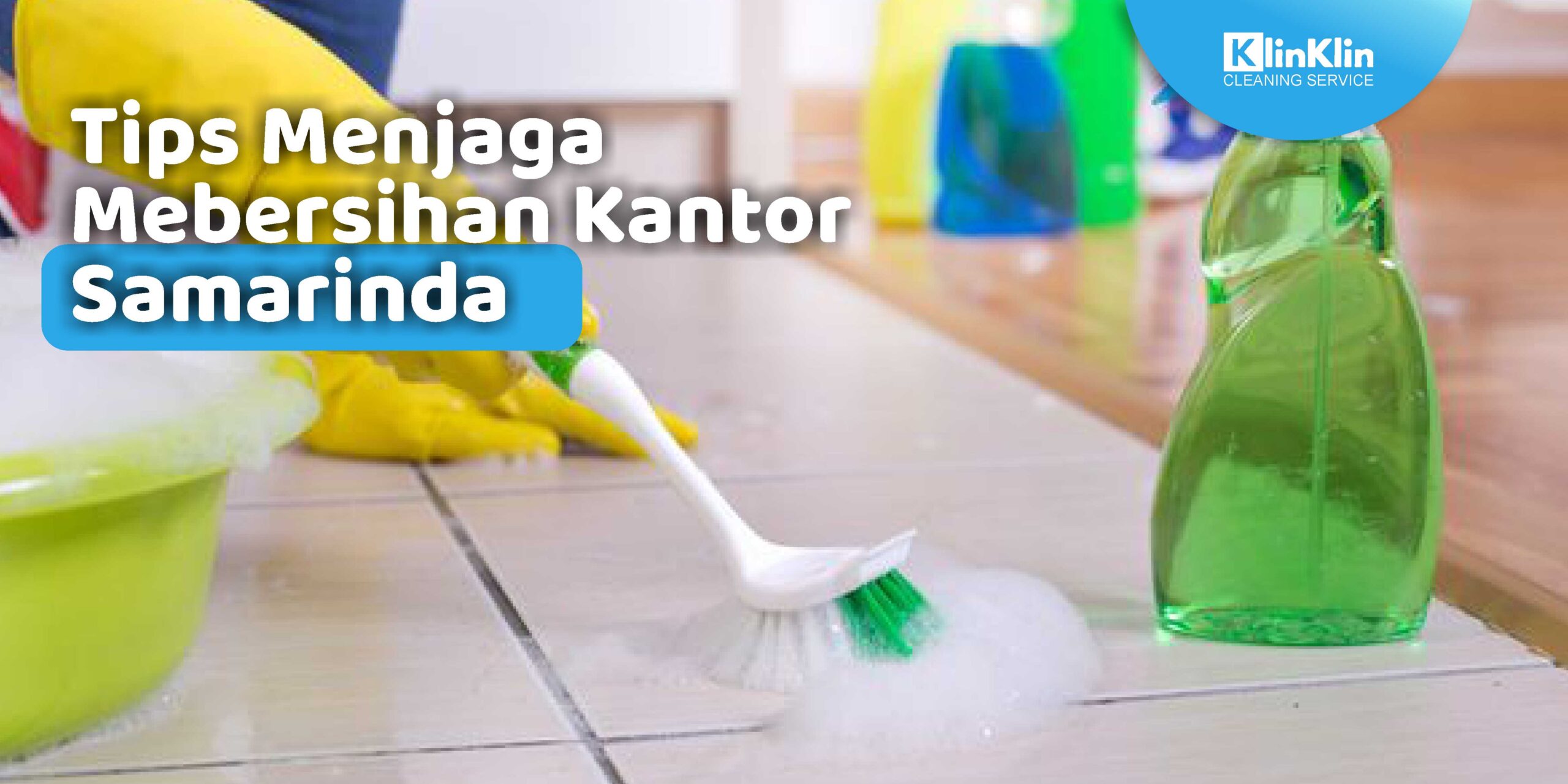 Tips Menjaga Kebersihan Kantor Samarinda