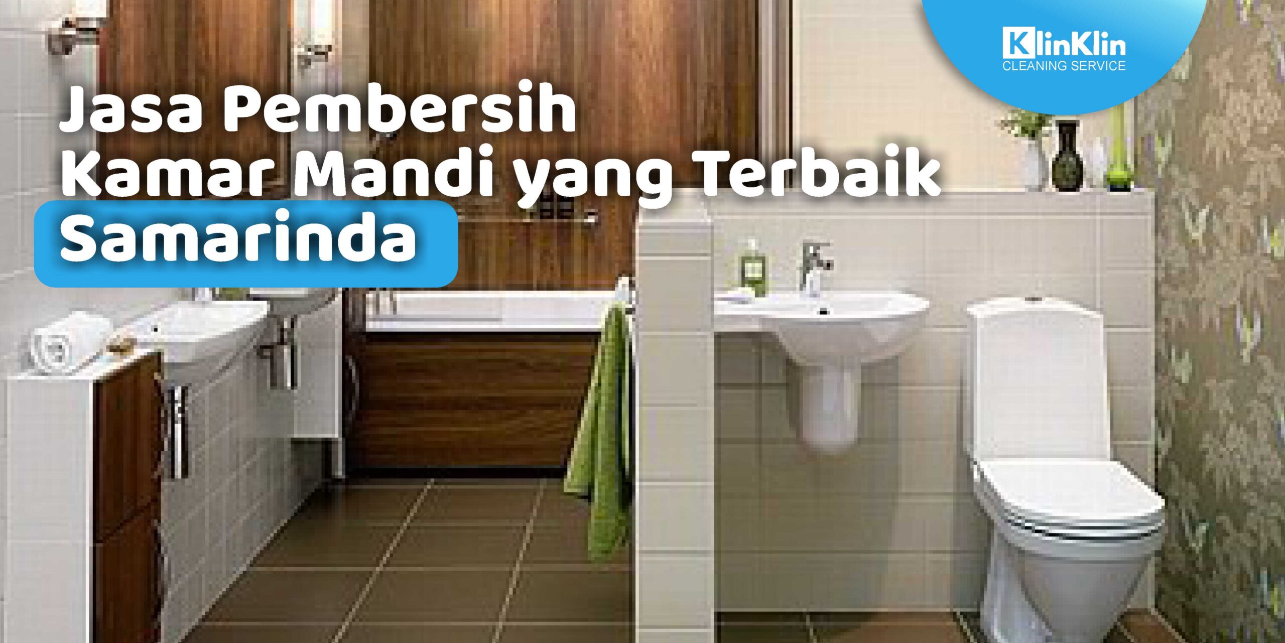 Jasa Pembersih Kamar Mandi yang Terbaik Samarinda