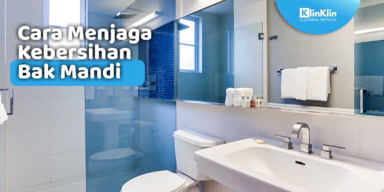 Cara Menjaga Kebersihan Bak Mandi
