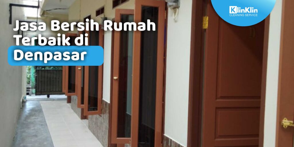Jasa Bersih Rumah Terbaik di Denpasar