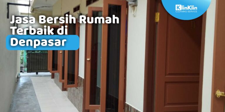 Jasa Bersih Rumah Terbaik di Denpasar