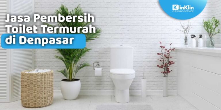 Jasa Pembersih Toilet Termurah di Denpasar