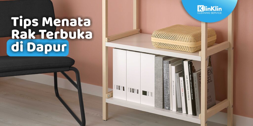 Inilah Tips Menata Rak Terbuka di Dapur