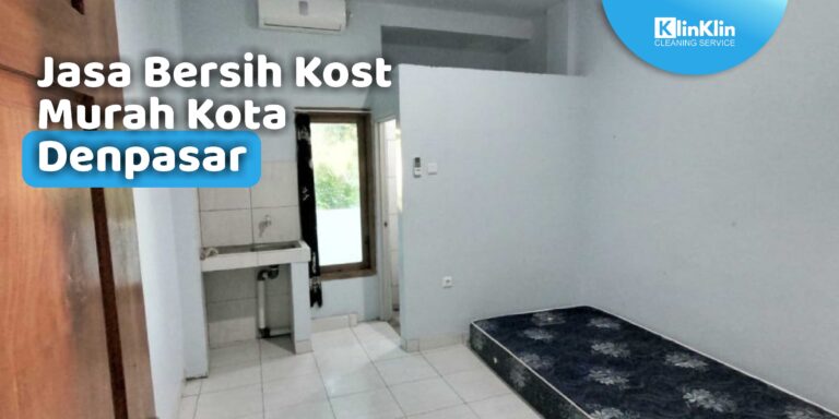 Jasa Bersih Kost Murah Kota Denpasar