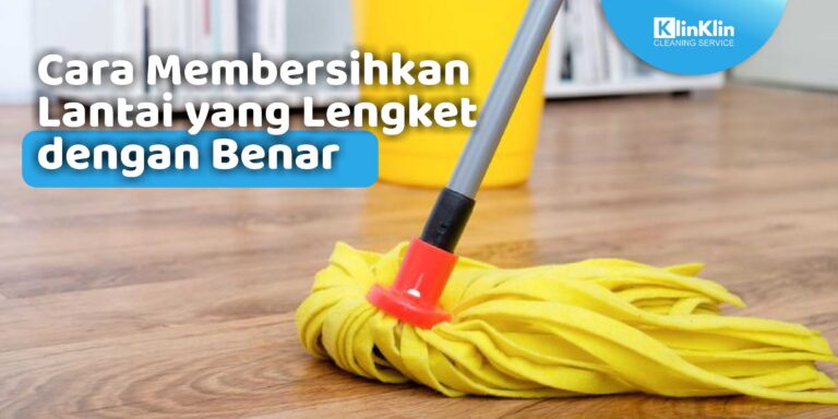 Cara Membersihkan Lantai yang Lengket