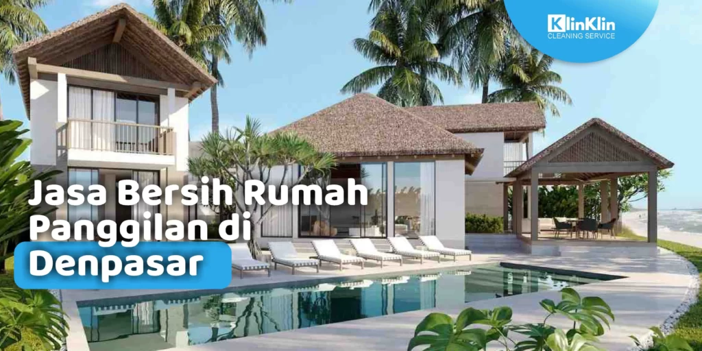 Jasa Bersih Rumah Panggilan di Denpasar