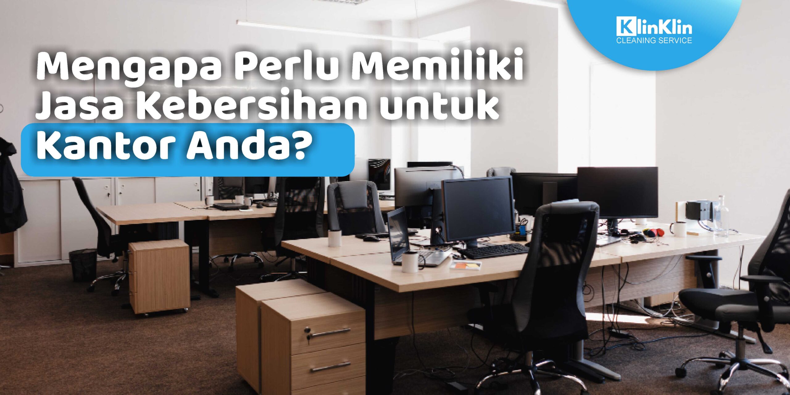 Mengapa Perlu Memiliki Jasa Kebersihan untuk Kantor Anda?