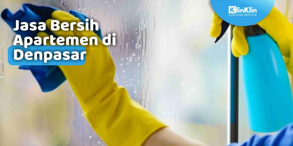 Jasa Bersih Apartemen di Denpasar