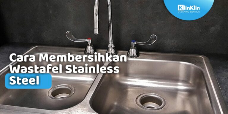 Cara Membersihkan Wastafel Stainless Steel