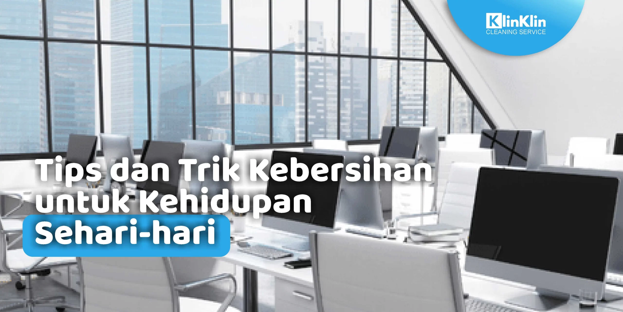 Tips dan Trik Kebersihan untuk Kehidupan Sehari-hari