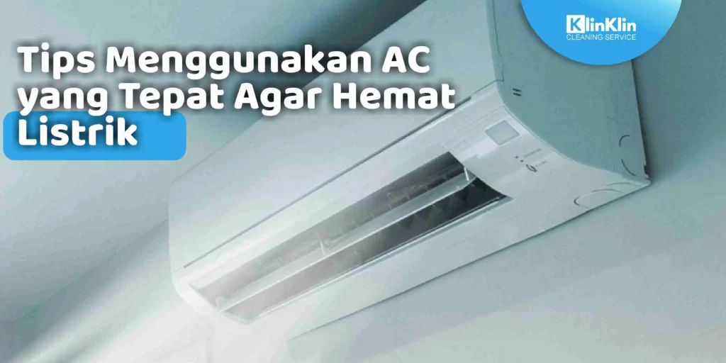 Tips Menggunakan AC yang tepat Agar Hemat Listrik