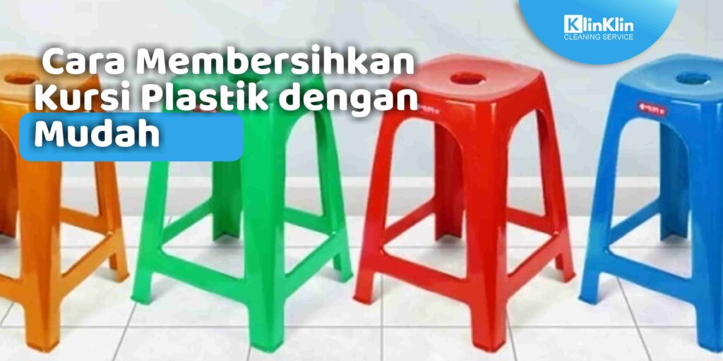 Cara Membersihkan Kursi Plastik dengan Mudah