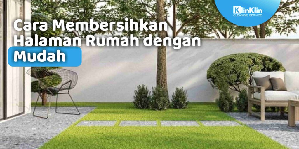 Cara Membersihkan Halaman Rumah