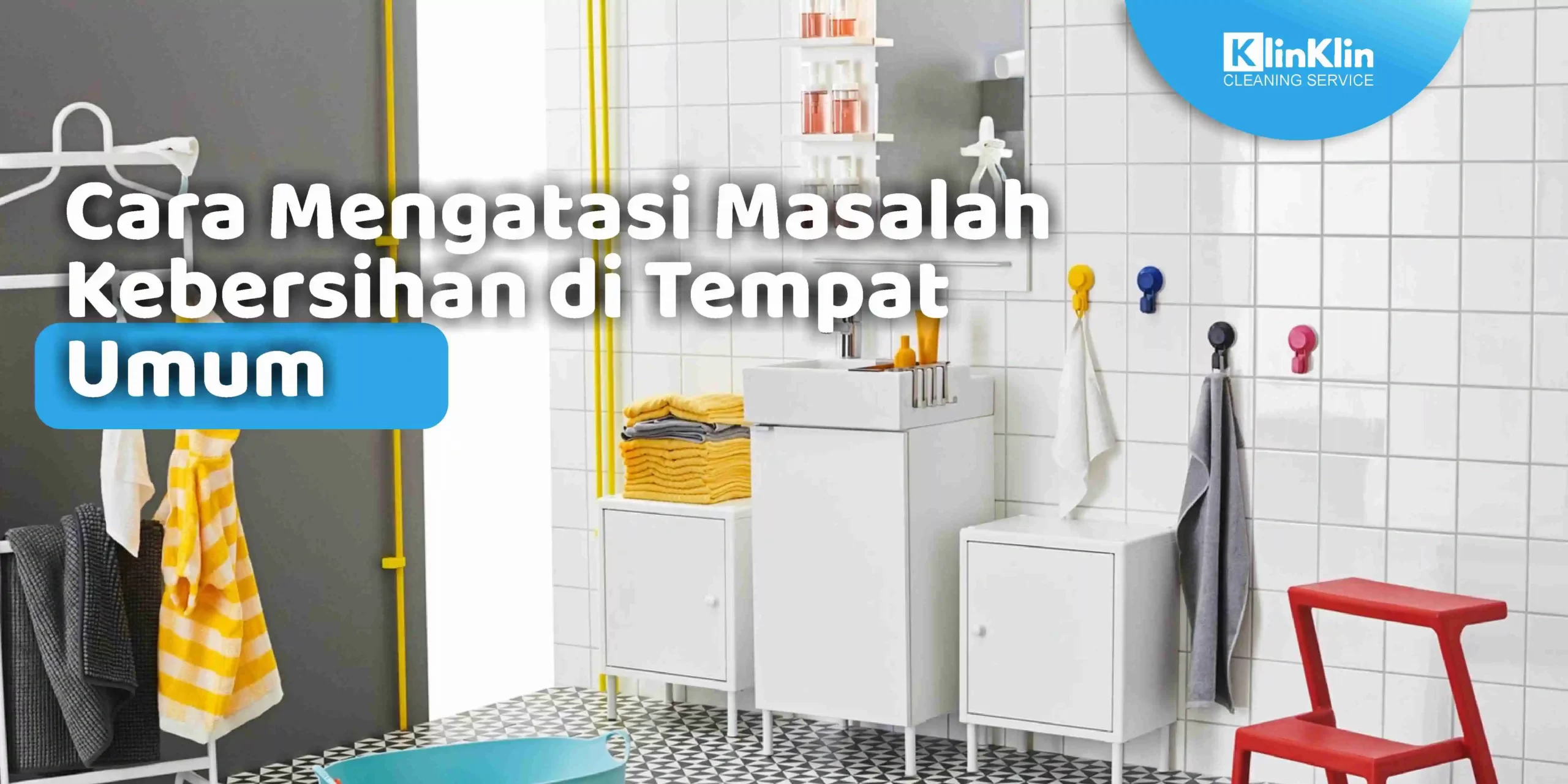 Cara Mengatasi Masalah Kebersihan di Tempat Umum