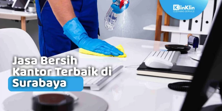Jasa Bersih Kantor Terbaik di Surabaya