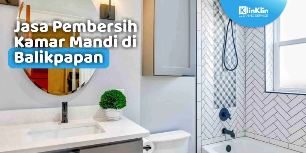 Jasa Pembersih Kamar Mandi di Balikpapan