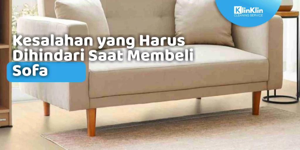 Kesalahan Yang Harus Dihindari Saat Membeli Sofa