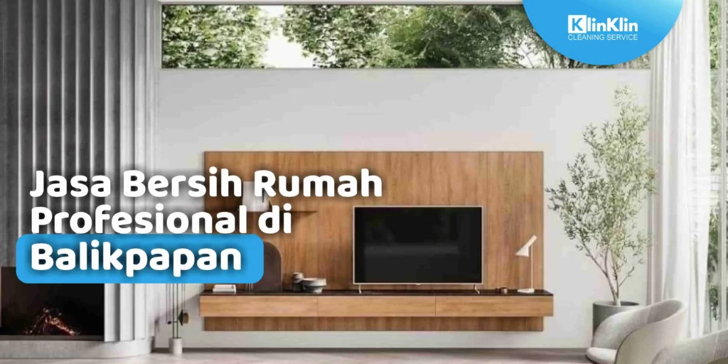 Jasa Bersih Rumah Profesional di Balikpapan