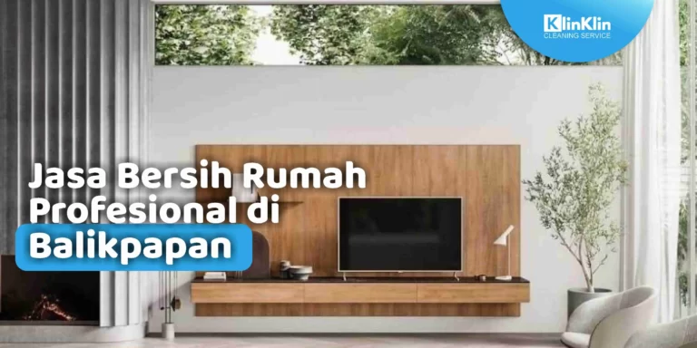 Jasa Bersih Rumah Profesional di Balikpapan