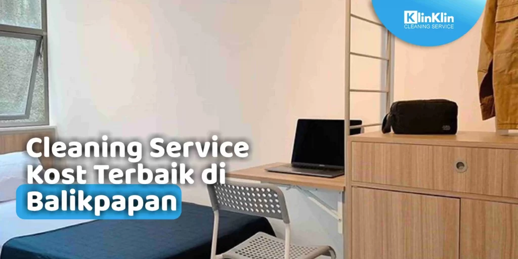 Cleaning Service Kost Terbaik di Balikpapan