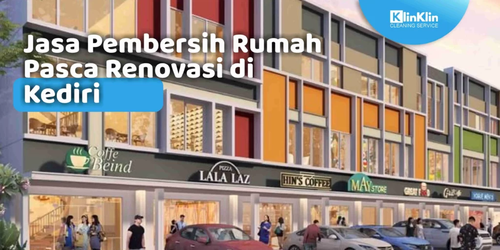 Jasa Pembersih Rumah Pasca Renovasi di Kediri