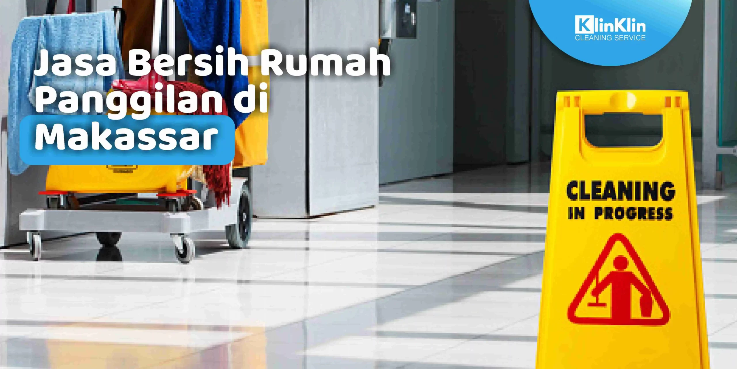 Jasa Bersih Rumah Panggilan di Makassar