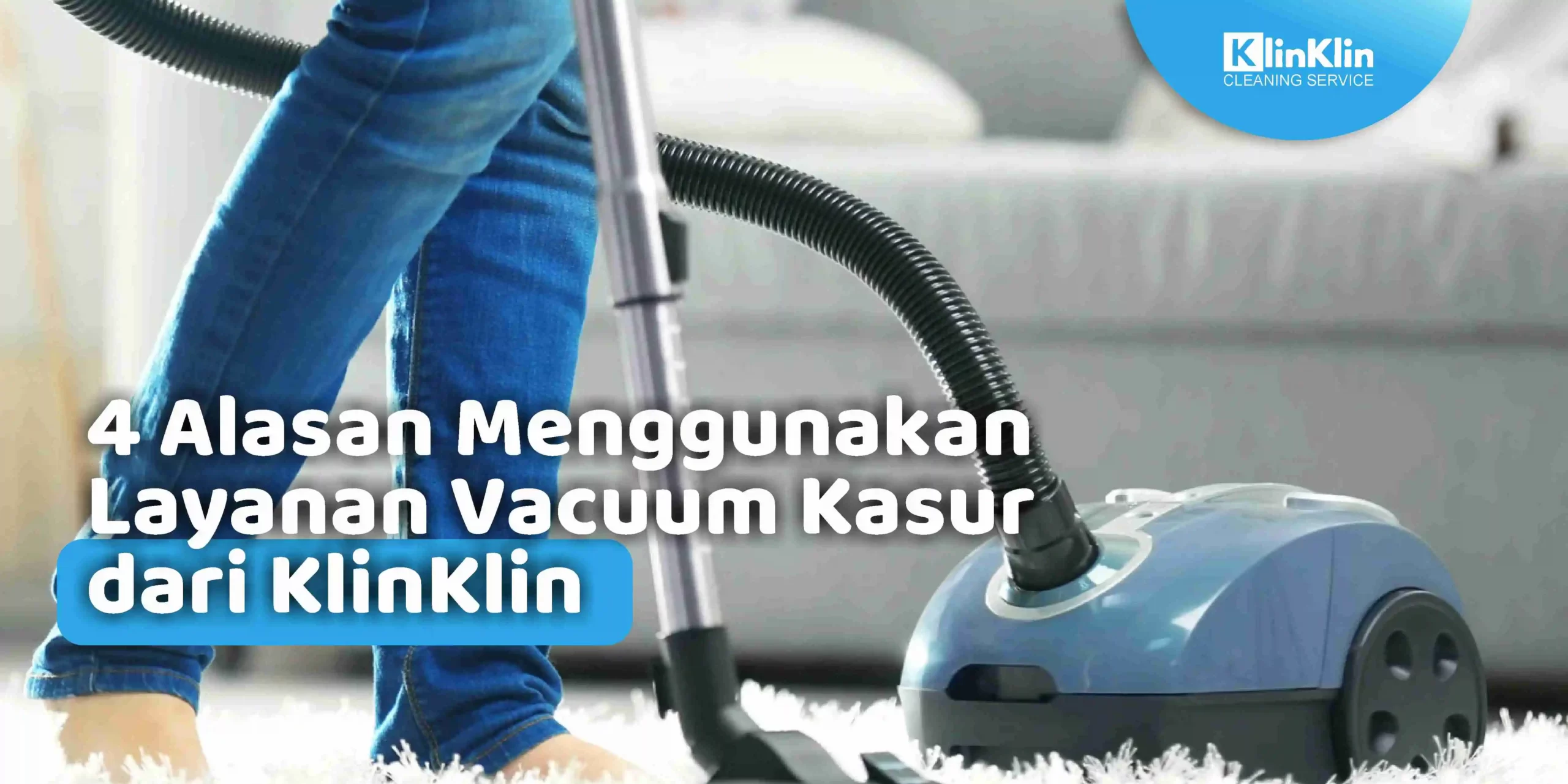 4 Alasan Menggunakan Layanan Vacuum Kasur dari KlinKlin