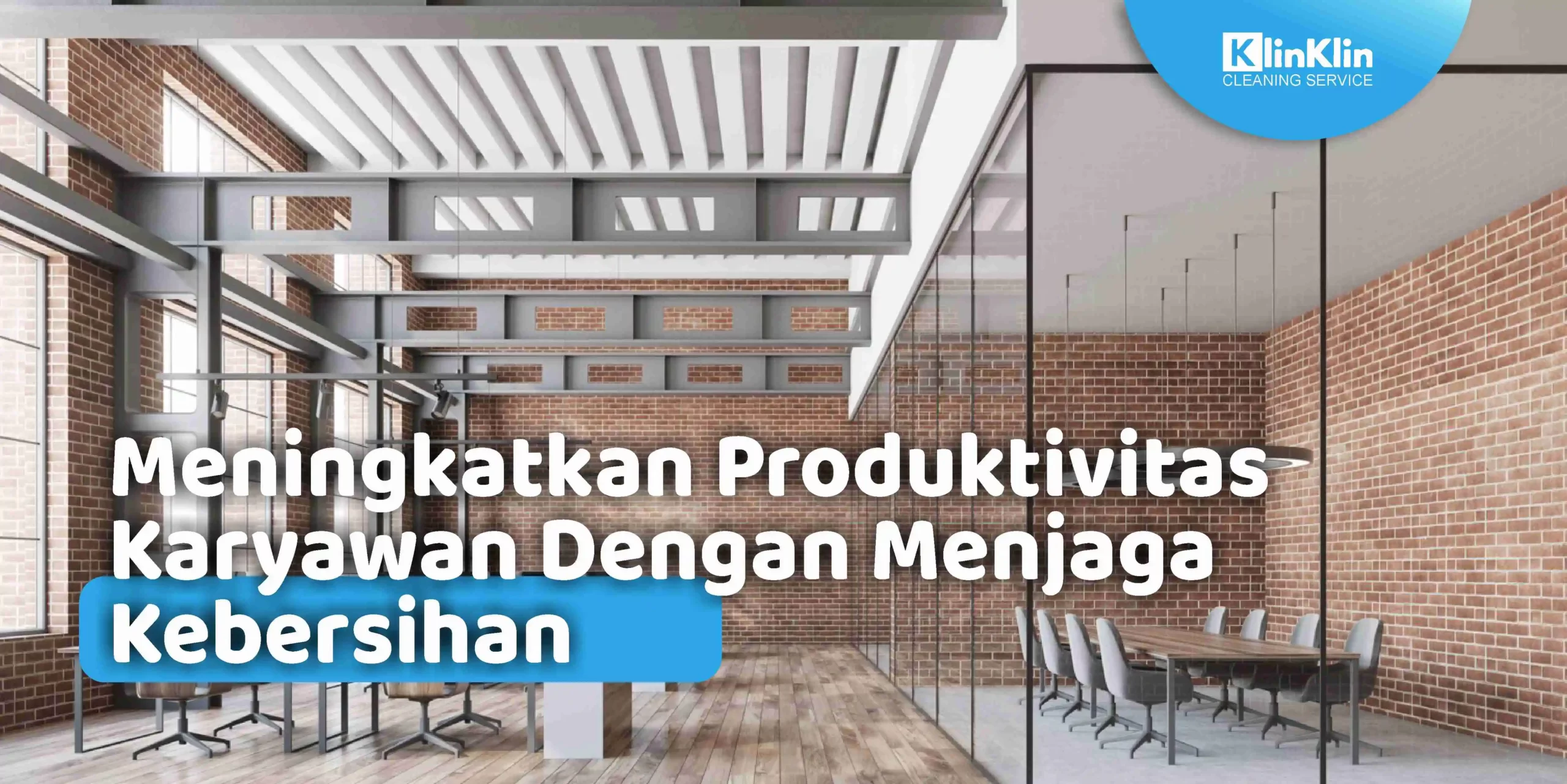 Meningkatkan Produktivitas Karyawan Dengan Menjaga Kebersihan