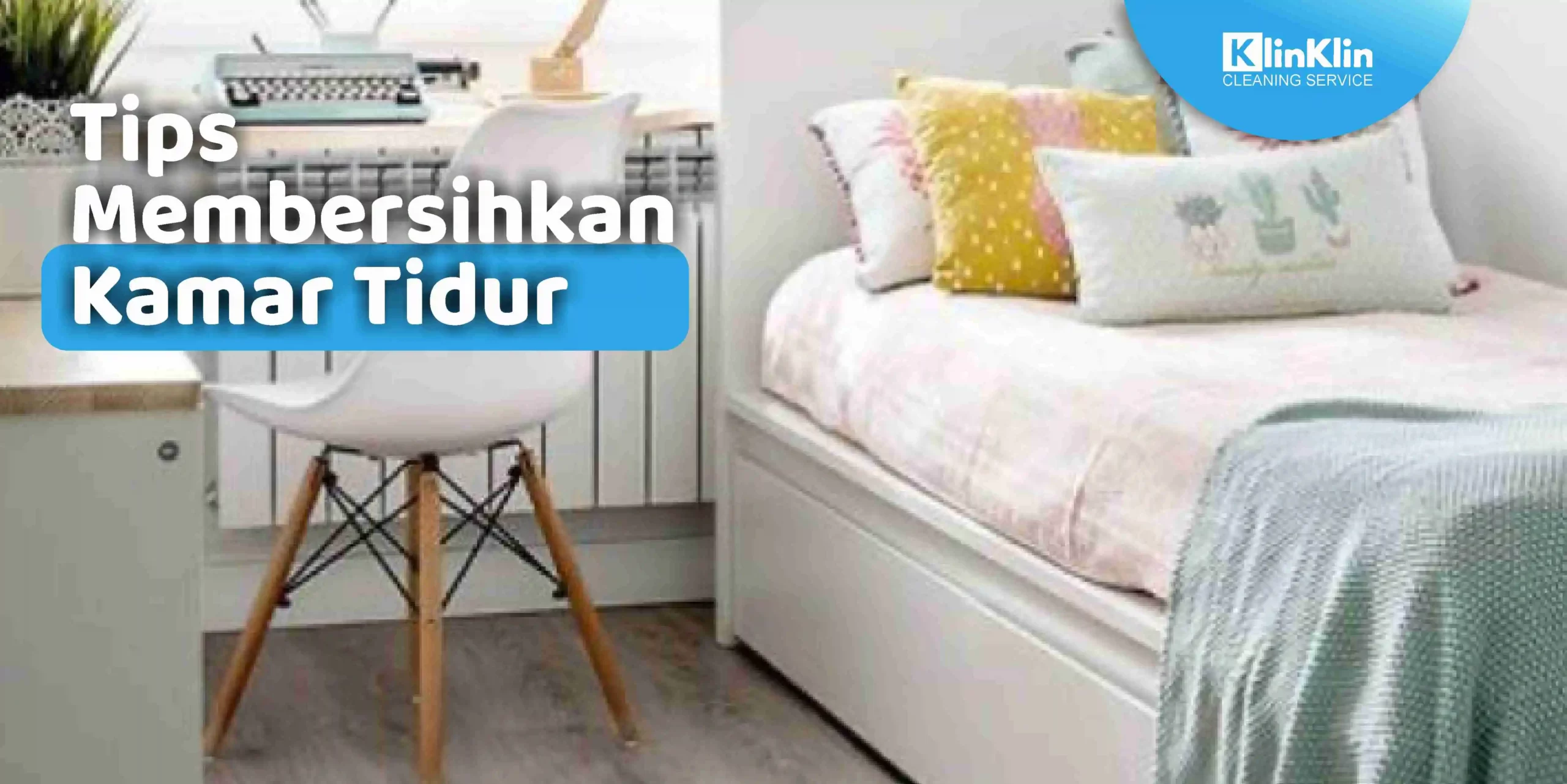Tips Membersihkan Kamar Tidur