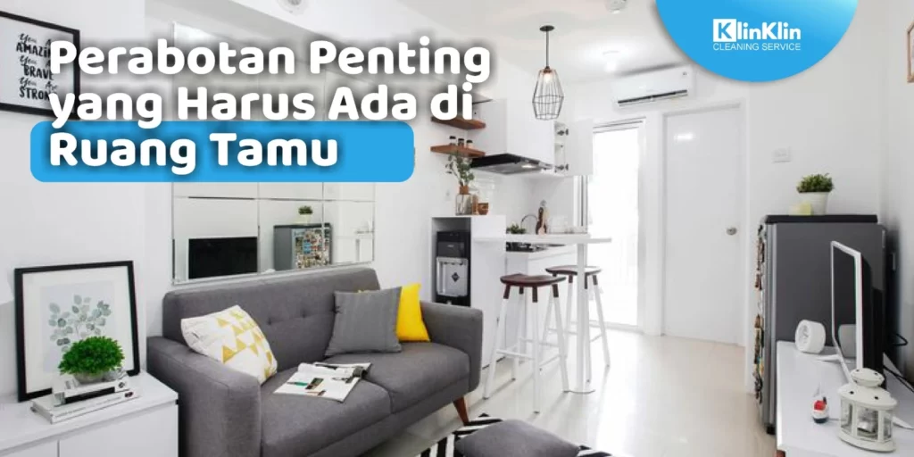 Perabotan Penting yang Harus Ada di Ruang Tamu