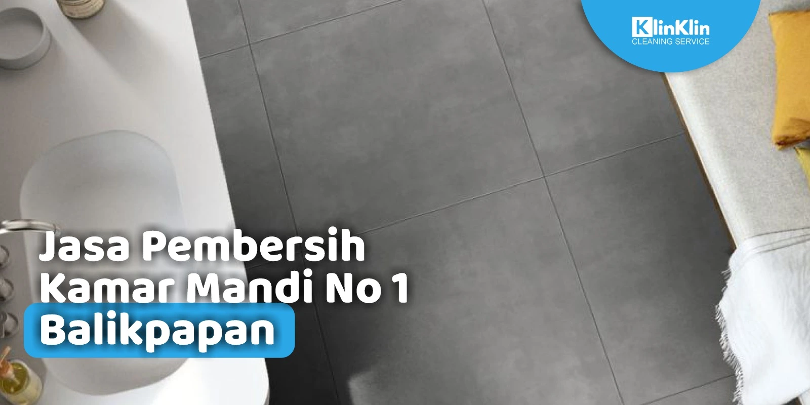 Jasa Pembersih Kamar Mandi No 1 Balikpapan