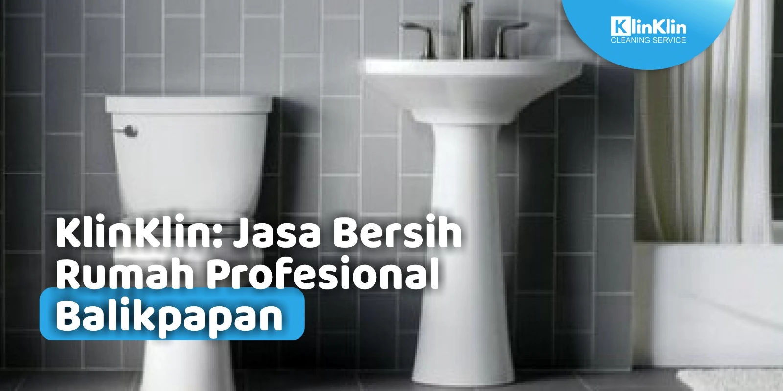 KlinKlin: Jasa Bersih-Bersih Terbaik Balikpapan