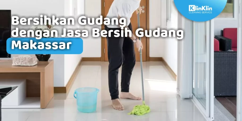Jasa Bersih Gudang Makassar