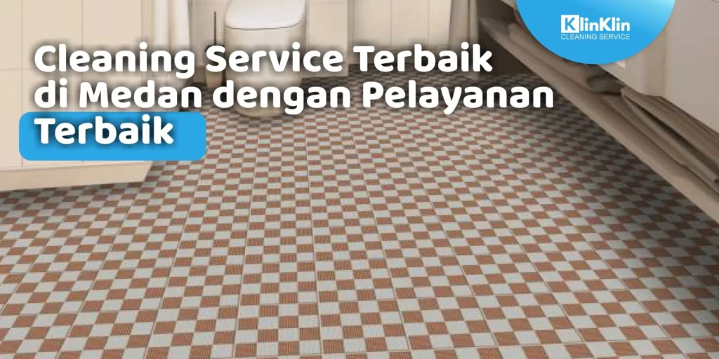 Cleaning Service Terbaik di Medan