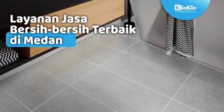 Jasa Bersih-Bersih Terbaik di Medan