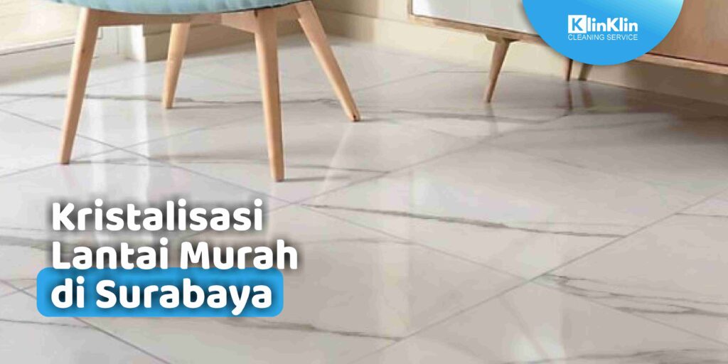 Kristalisasi Lantai Murah di Surabaya