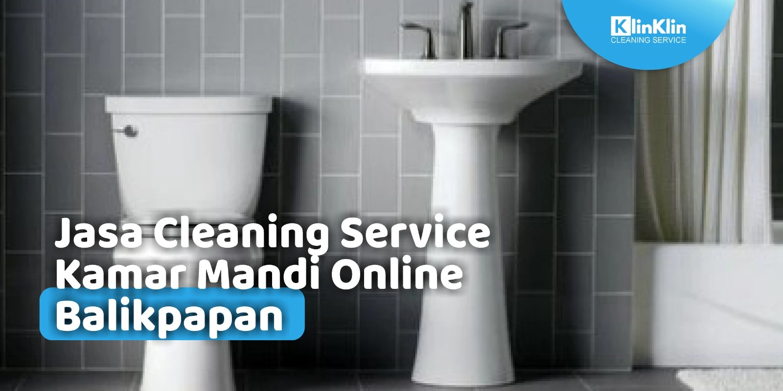Jasa Cleaning Service Kamar Mandi Online Balikpapan
