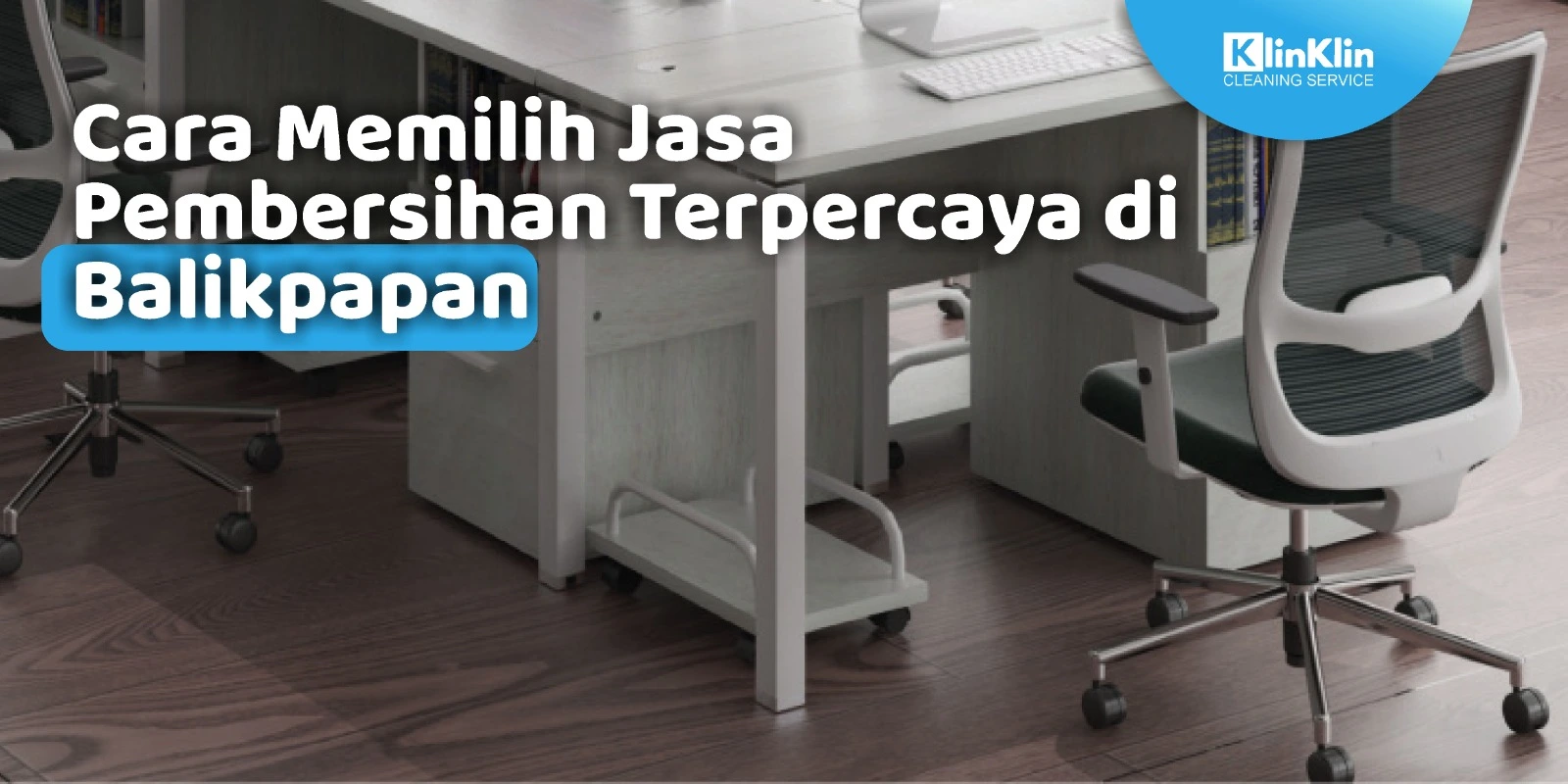 Cara Memilih Jasa Pembersihan Terpercaya di Balikpapan