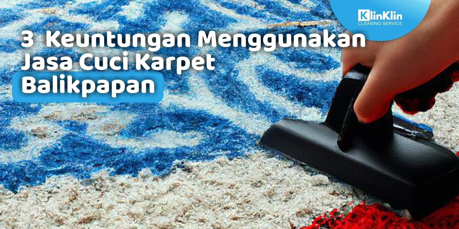 3 Keuntungan Menggunakan Jasa Cuci Karpet Balikpapan