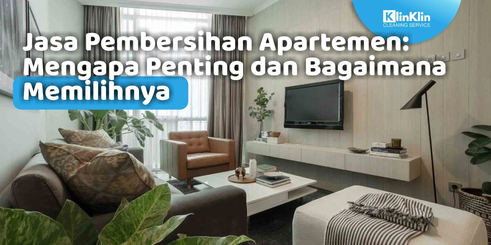 Jasa Pembersihan Apartemen: Mengapa Penting dan Bagaimana Memilihnya