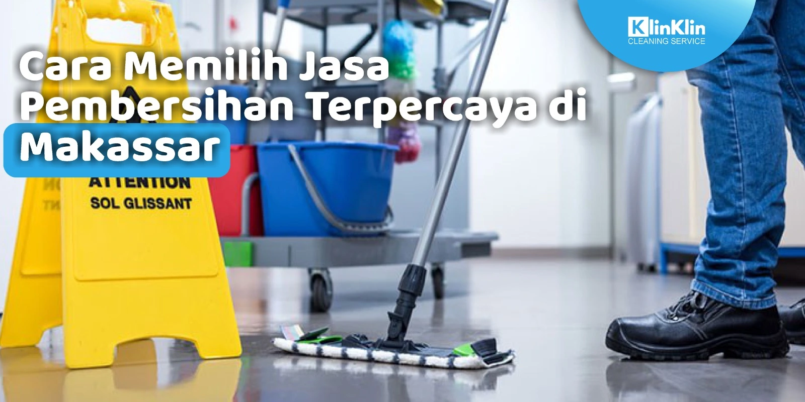 Cara Memilih Jasa Pembersihan Terpercaya di Makassar