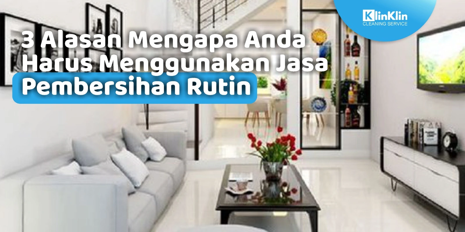 3 Alasan Mengapa Anda Harus Menggunakan Jasa Pembersihan Rutin