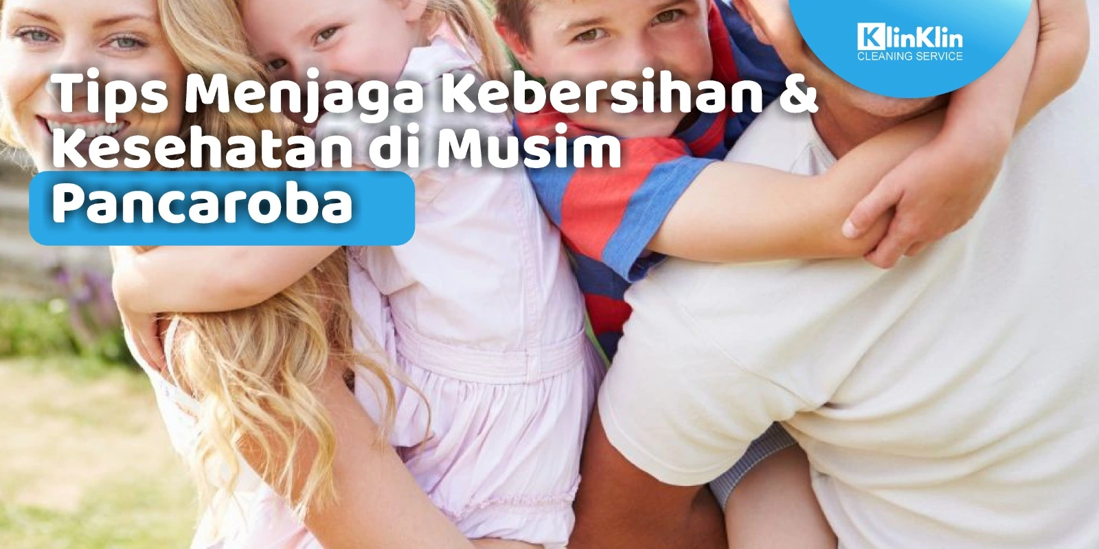 Tips Menjaga Kebersihan & Kesehatan di Musim Pancaroba