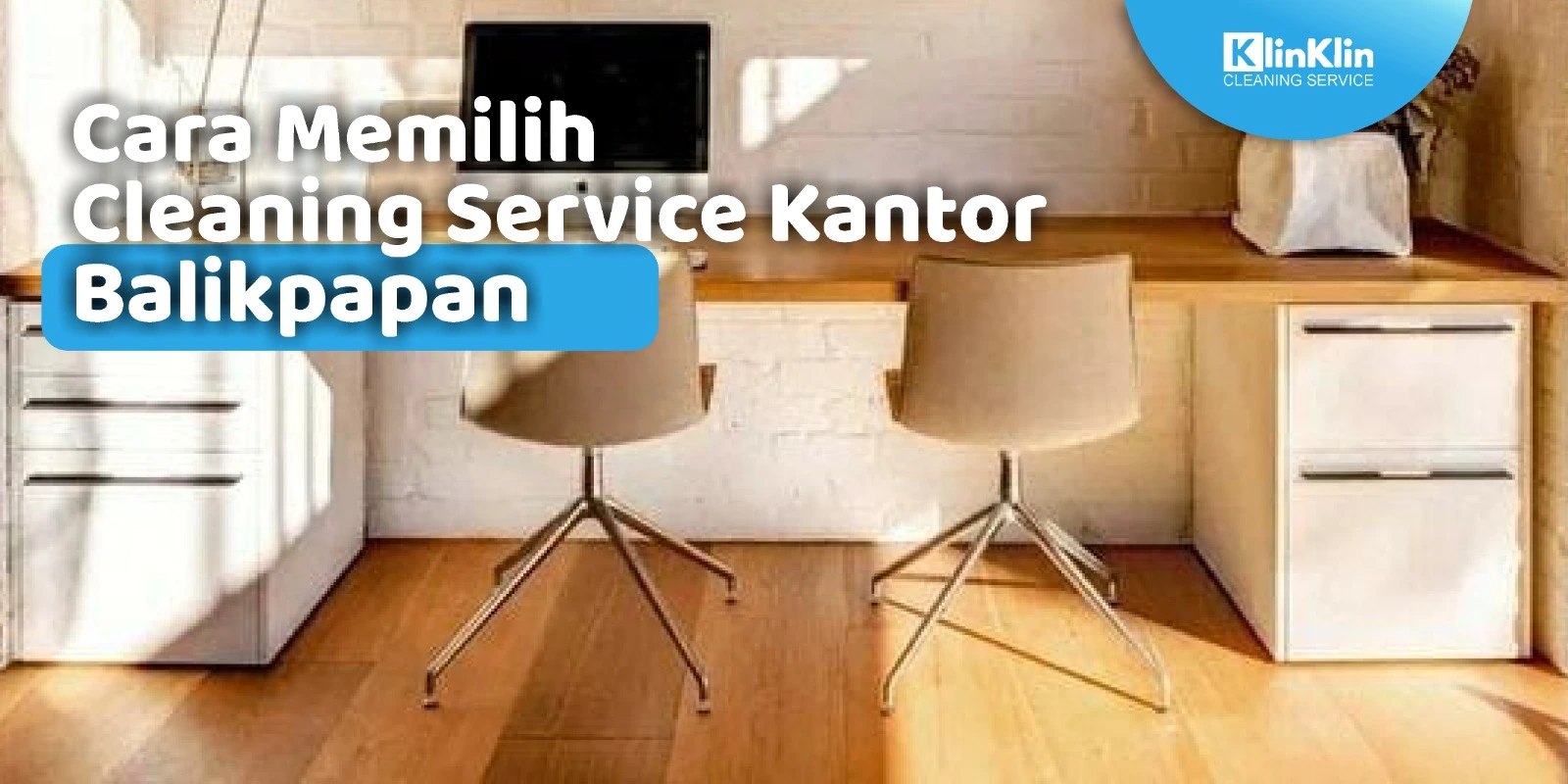 Cara Memilih Cleaning Service Kantor Balikpapan