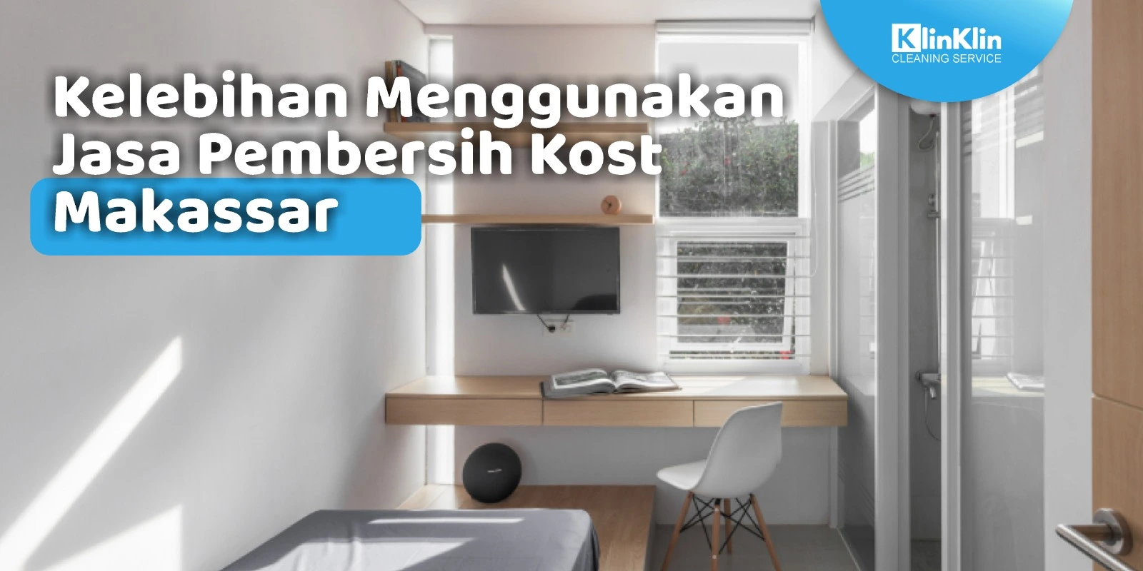 Kelebihan Menggunakan Jasa Pembersih Kost Makassar