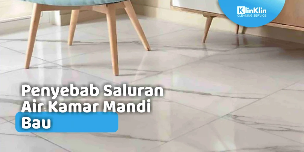 Penyebab Saluran Air Kamar Mandi Bau